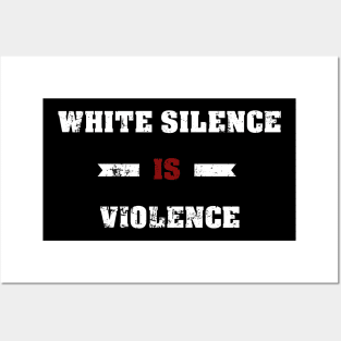 White Silence Is Violence Posters and Art